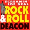 Screamin' Joe Neal / Rock & Roll Deacon/Tell Me Pretty Baby