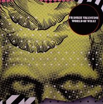 Frankie Valentine /World Of What