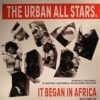 The Urban All Stars. / It Begin Africa