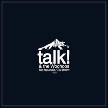 Talk! & The Woohoos / The Worm