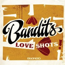 Bandits / Love Shots