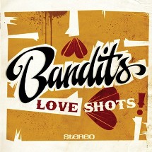 Bandits / Love Shots