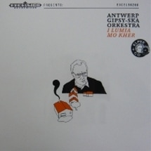 Antwerp Gipsy Ska Orkestra / I Lumia Mo Kher / The World Is My House