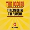 The Jooles / Time Machine / The Flavour