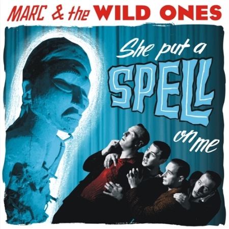 Marc & The Wild Ones / She Put A Spell On Me