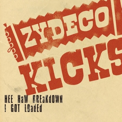 Zydeco Kicks / Zydeco Hee-Haw / I Got Loaded