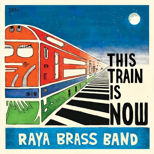 Raya Brass Band / This Train Is Now