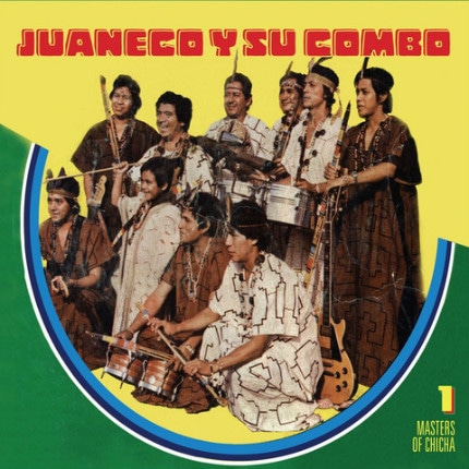 Juaneco y Su Combo / Masters Of Chicha 1