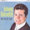Johnny Burnette / No Use In Livin��
