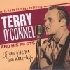 Terry O'Connel And His Pilots / If You Give Me One More Try