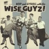 The Wise Guyz / Bop And Stroll With The Wise Guyz!