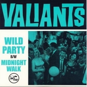 Valiants / Wild Party/Midnight Walk