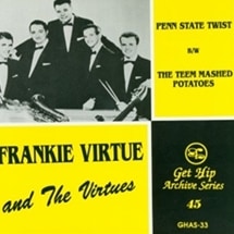 Frankie Virtue And The Virtues / Penn State Twist/Teem Mashed Potatoes