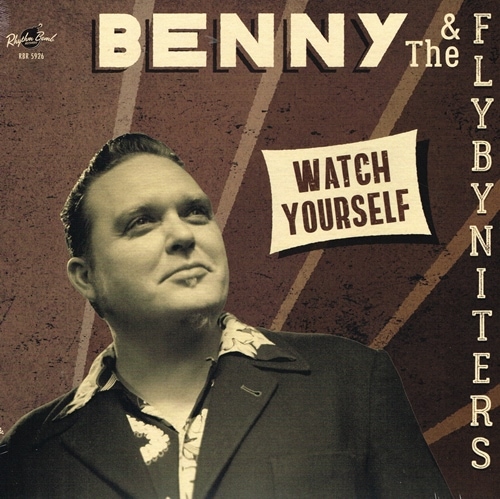 Benny & The Flybyniters / Watch Yourself