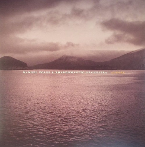 Manuel Volpe & Rhabdomantic Orchestra / Albore