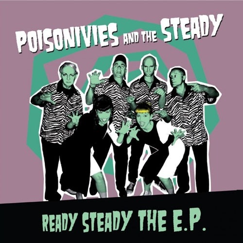 Poisonivies And The Steady / Ready Steady The EP