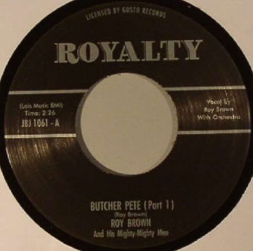 Roy Brown & His Mighty-Mighty Men / Butcher Pete