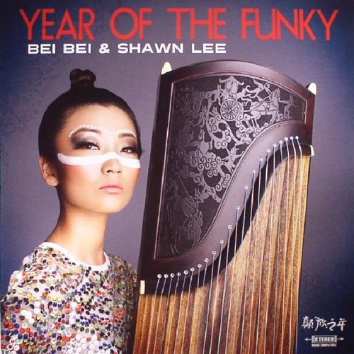 Bei Bei & Shawn Lee / Year Of The Funky