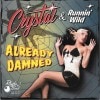 Crystal & Runnin�� Wild / Already Damned