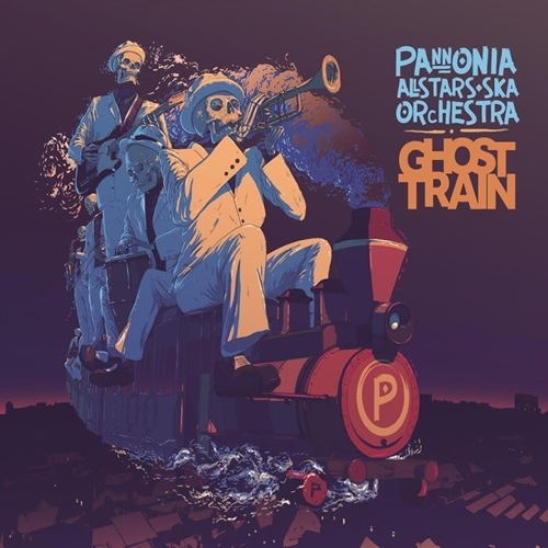 Pannonia Allstars Ska Orchestra / Ghost Train