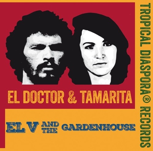 El V And The Gardenhouse / El Doctor & Tamarita