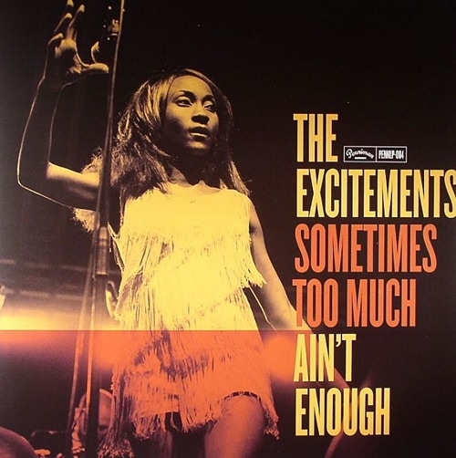 The Excitements / Sometimes Too Much Ain'T Enough