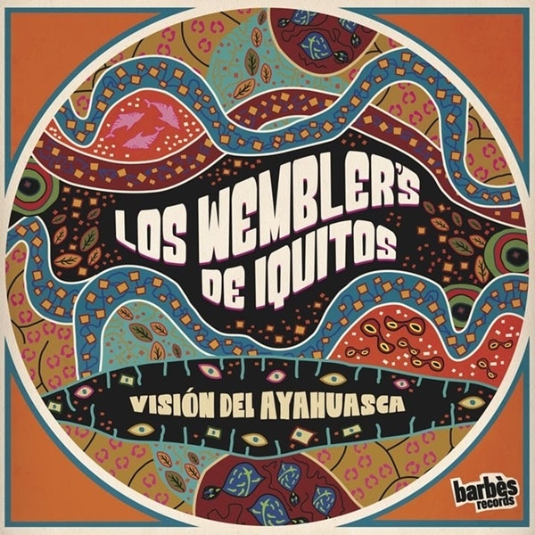 Los Wemblers De Iquitos / Vision Del Ayahuasca