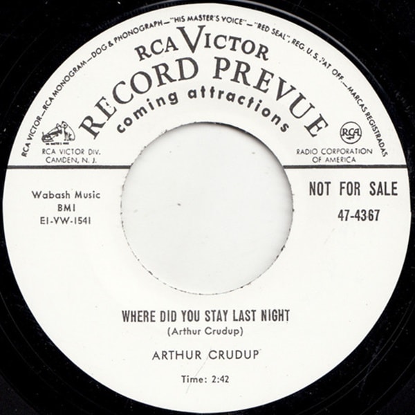 Arthur Crudup / Where Did You Stay Last Night/ Keep On Drinkin