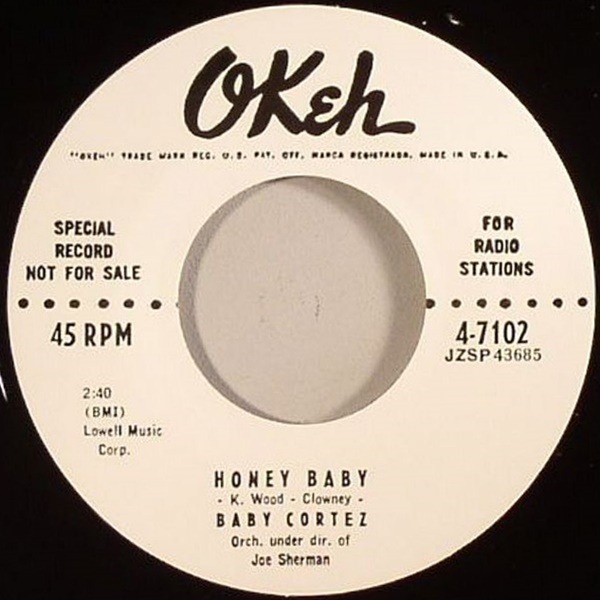 Baby Cortez / Honey Baby/ You Give Me Heeby Jeebies