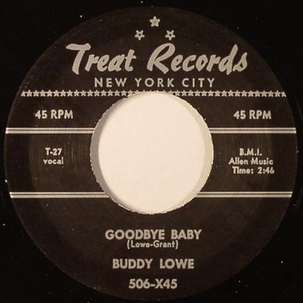 Buddy Lowe / Goodbye Baby/ Run Fast, Dont Walk