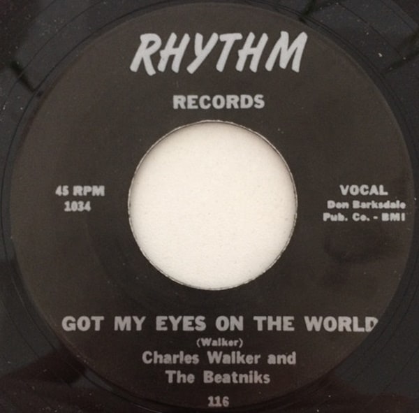 Charles Walker And The Beatniks / Got My Eyes On The World/ Just Me & You