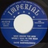Dave Bartholomew / Who Drank My Beer While I Was In The Rear/ Little Girl Sing Ting-A-Ling