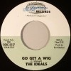 The Ideals / Go Get A Wig/ Cathy��s Clown