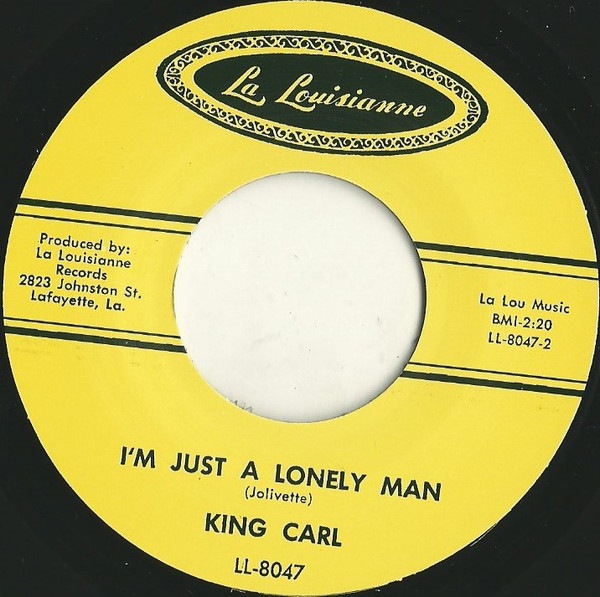 King Carl /Lil Bob / I��m Just A Lonely Man/ I Got Loaded