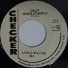 Little Walter / Crazy Mixed Up World/ My Baby Is Sweeter