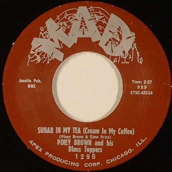 Piney Brown / Sugar In My Tea / My Love