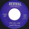 Shirley Ann Lee / How Can I Lose/ There��s A Light