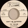 T-V Slim / I Can��t Be Satisfied/ Gravy Around Your Steak