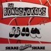 The Boneshakers / Shake Baby Shake