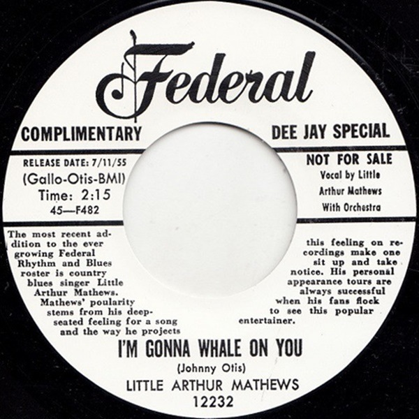 Little Arthur Mathews / I'm Gonna Whale On You / Someday Baby