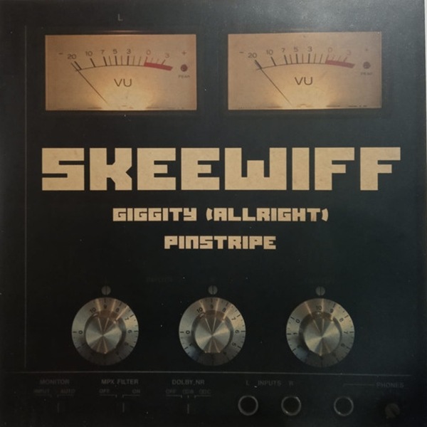 Skeewiff / Giggity (Allright) / Pinstripe