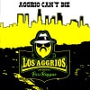 Los Aggrios / Aggrio Can't Die