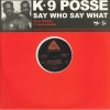 K-9 Posse / Say Who Say What