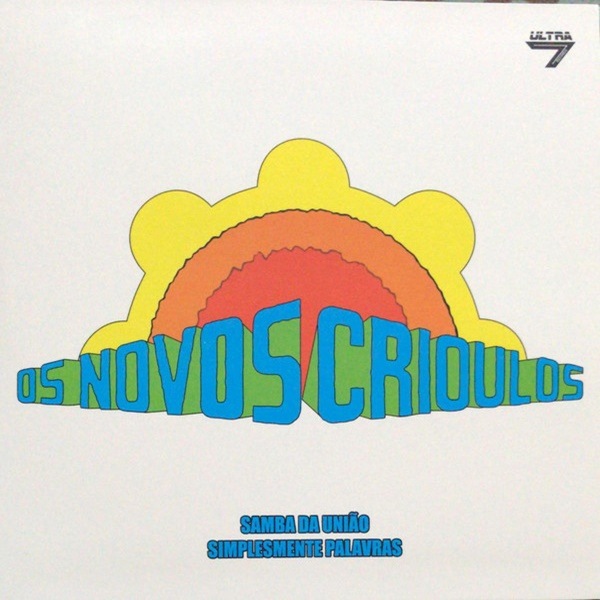 Os Novos Crioulos / Samba Da Uniao /Simplesmente Palavras