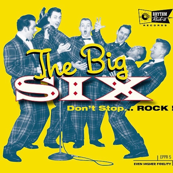 The Big Six / Don't Stop... ROCK!