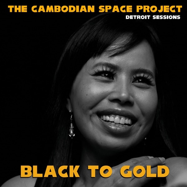 The Cambodian Space Project / Black To Gold Detroit Sessions