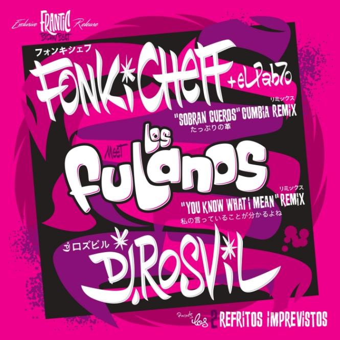 Los Fulanos/Fonki Cheff + elpab7o /DJ ROSViL / Sobran Cueros /You Know What I Mean