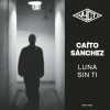 Caito Sanchez / Luna / Sin Ti
