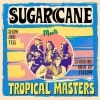 Sugarcane meets Tropical Masters / Show And Tell /Stubborn Kind Of Fellow