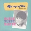 Suzie / My Cup of Tea
